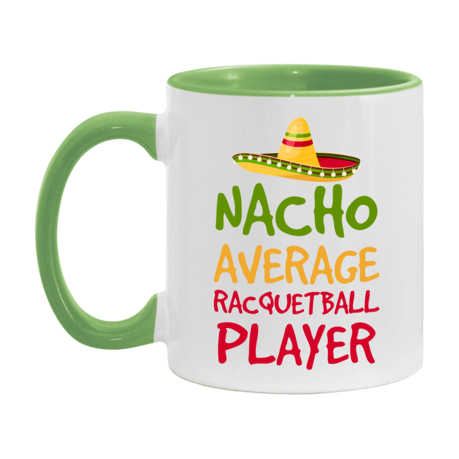 Funny Racquetball Player Coffee Mug - “Nacho Average Racquetball Player” - 11Oz/15Oz Ceramic Mug