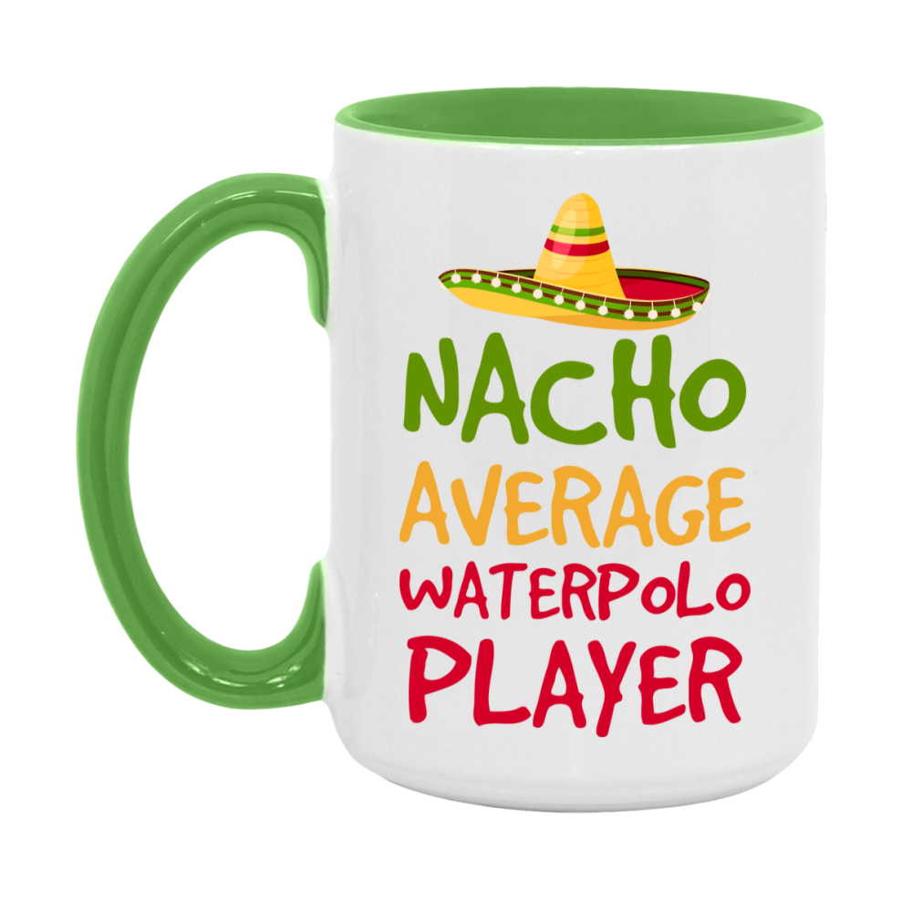 Funny Waterpolo Player Coffee Mug - “Nacho Average Waterpolo Player” - 11Oz/15Oz Ceramic Mug