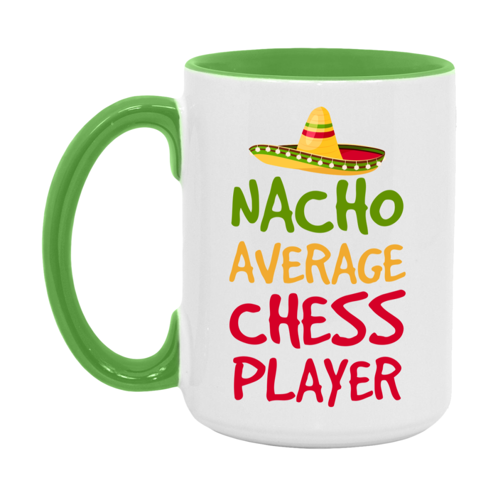 Funny Chess Player Coffee Mug - “Nacho Average Chess Player” - 11Oz/15Oz Ceramic Mug