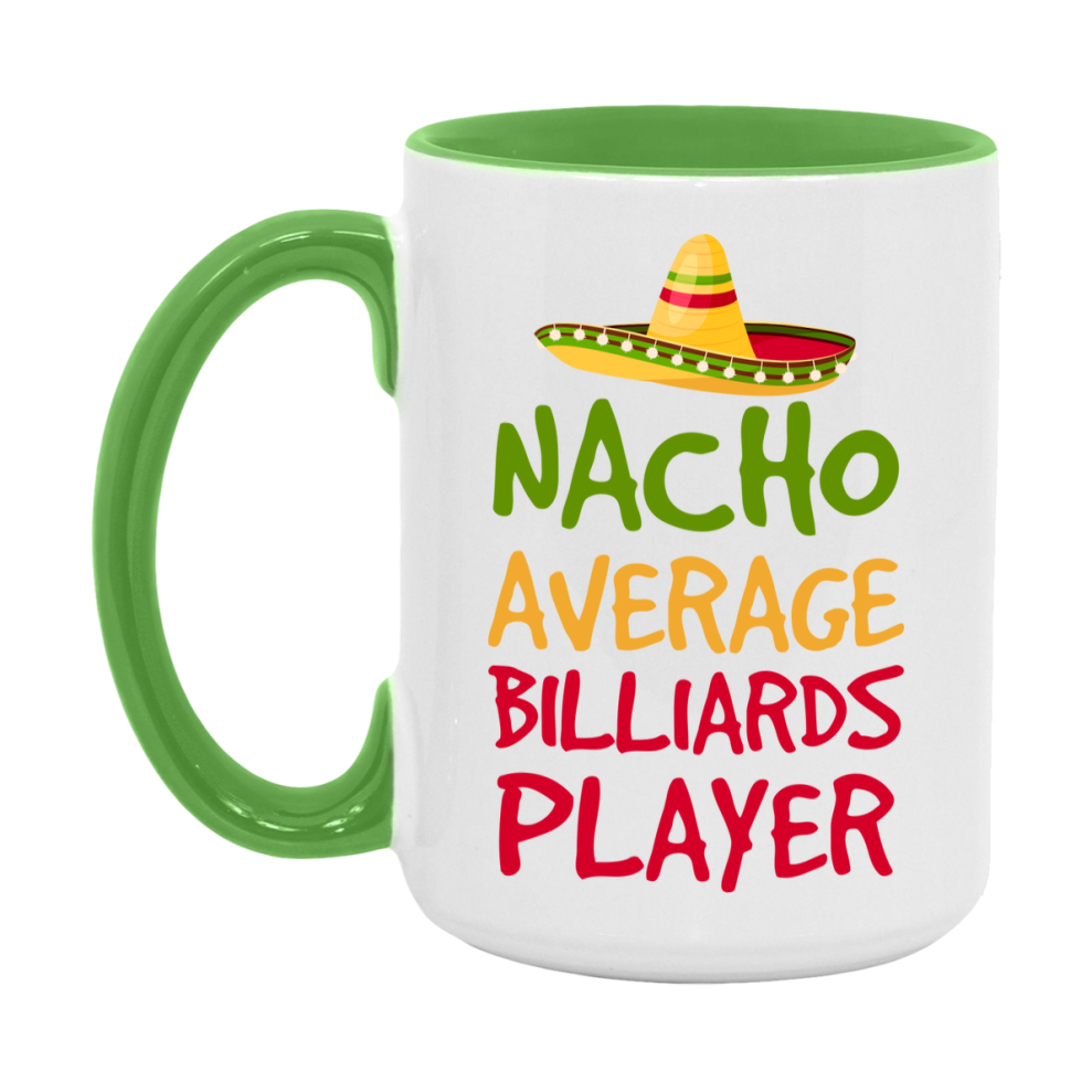 Funny Billiards Player Coffee Mug - “Nacho Average Billiards Player” - 11Oz/15Oz Ceramic Mug