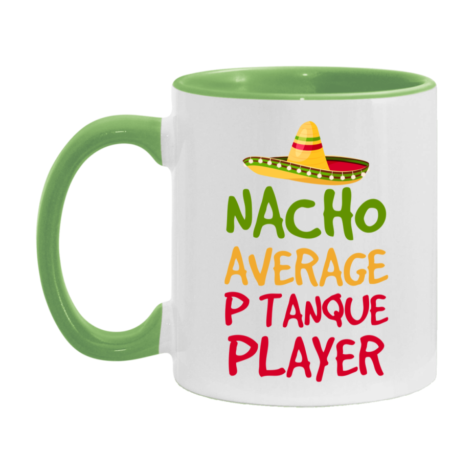 Funny Pétanque Player Coffee Mug - “Nacho Average Pétanque Player” - 11Oz/15Oz Ceramic Mug