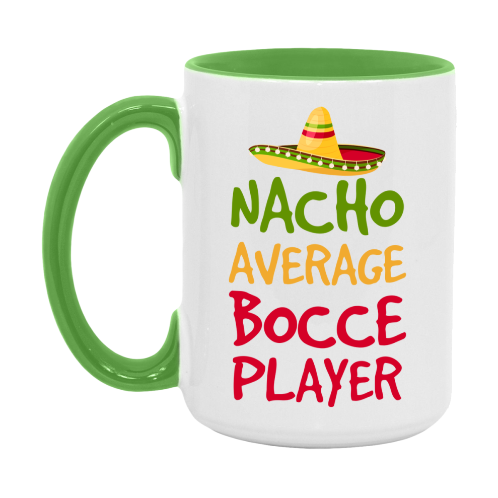 Funny Bocce Player Coffee Mug - “Nacho Average Bocce Player” - 11Oz/15Oz Ceramic Mug