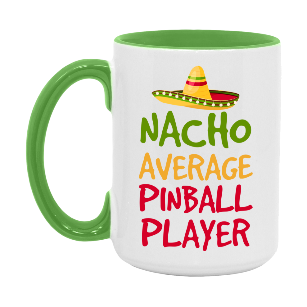 Funny Pinball Player Coffee Mug - “Nacho Average Pinball Player” - 11Oz/15Oz Ceramic Mug