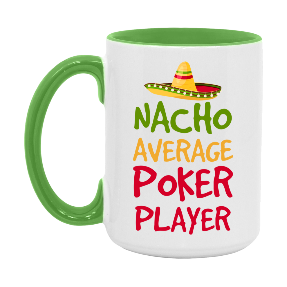 Funny Poker Player Coffee Mug - “Nacho Average Poker Player” - 11Oz/15Oz Ceramic Mug