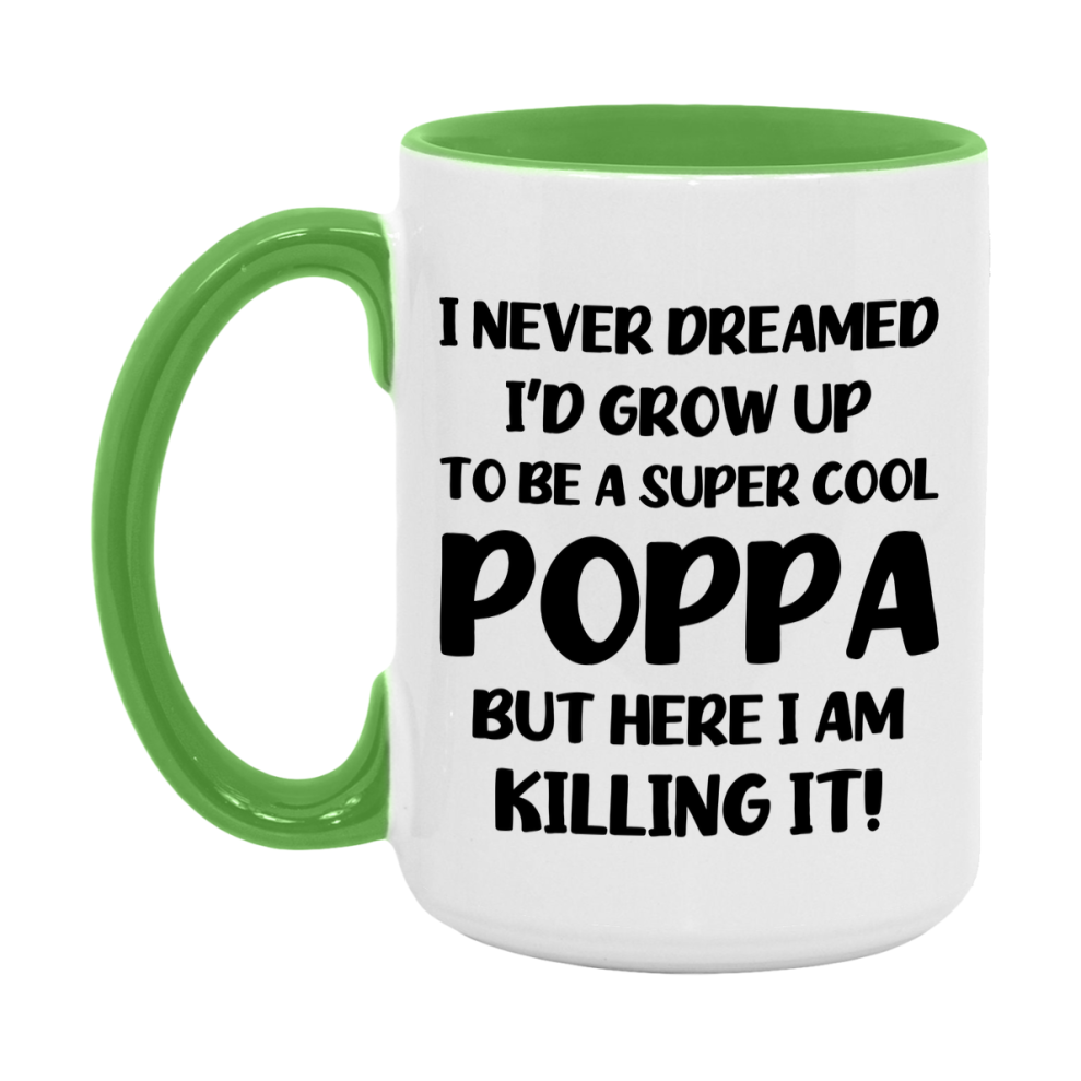 Funny Poppa Mug - "I Never Dreamed I'd Grow Up To Be A Super Cool Poppa" - White Ceramic Coffee Cup (11Oz Or 15Oz