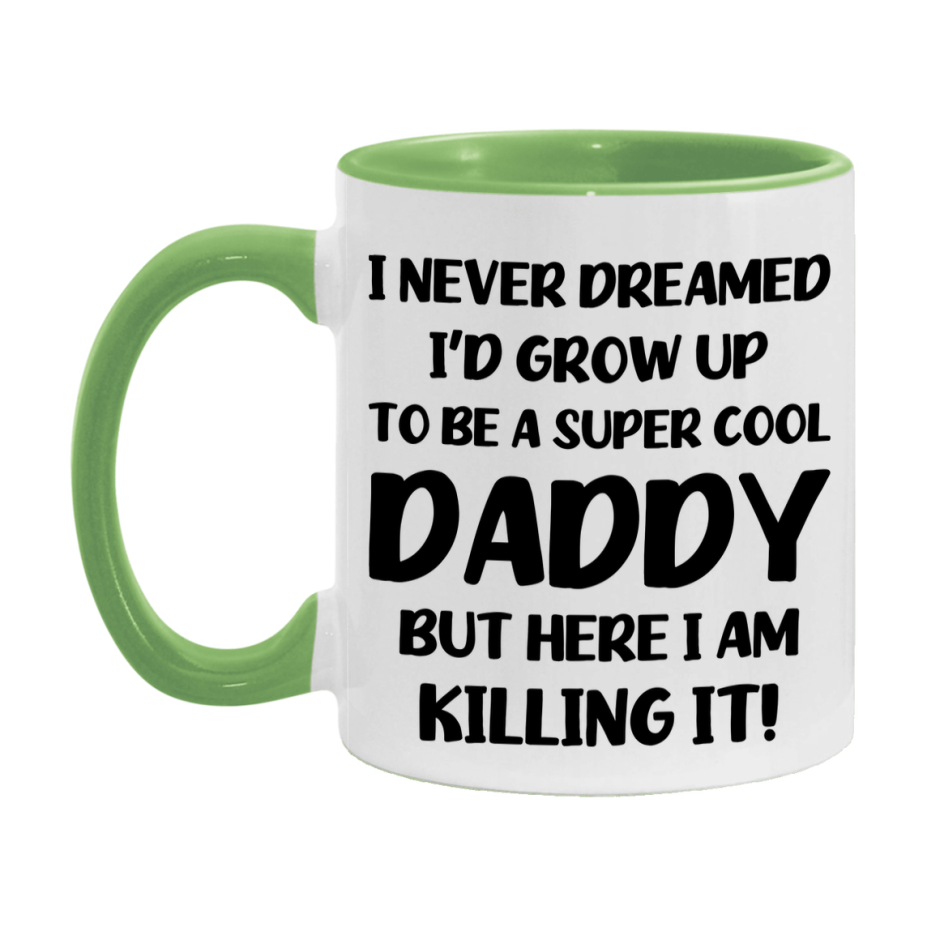 Funny Daddy Mug - "I Never Dreamed I'd Grow Up To Be A Super Cool Daddy" - White Ceramic Coffee Cup (11Oz Or 15Oz
