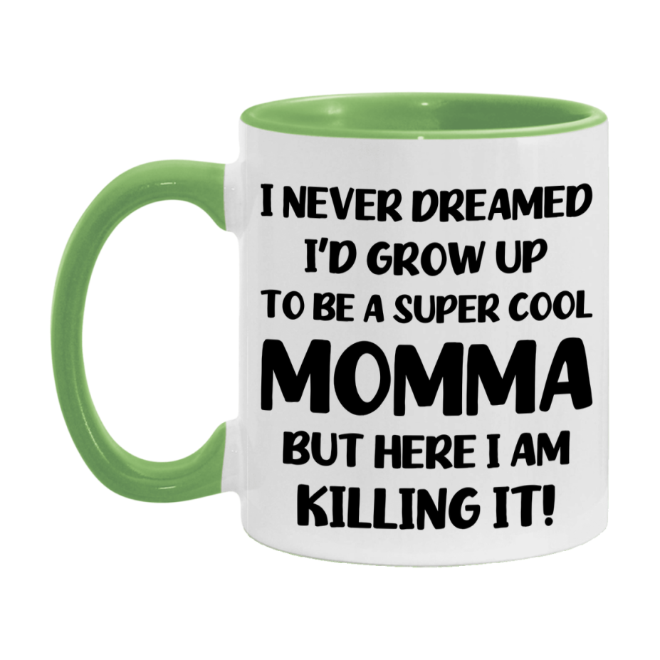 Funny Momma Mug - "I Never Dreamed I'd Grow Up To Be A Super Cool Momma" - White Ceramic Coffee Cup (11Oz Or 15Oz