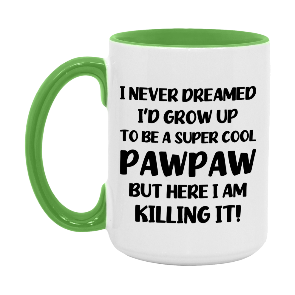 Funny Pawpaw Mug - "I Never Dreamed I'd Grow Up To Be A Super Cool Pawpaw" - White Ceramic Coffee Cup (11Oz Or 15Oz