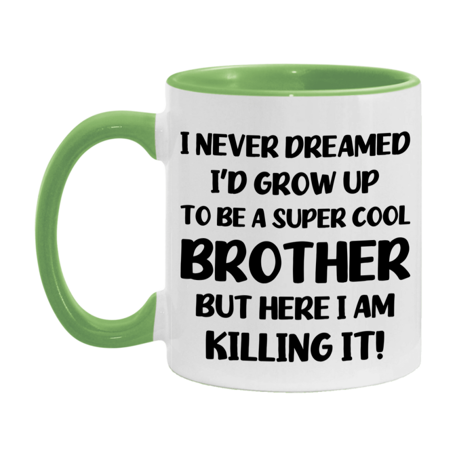Funny Brother Mug - "I Never Dreamed I'd Grow Up To Be A Super Cool Brother" - White Ceramic Coffee Cup (11Oz Or 15Oz
