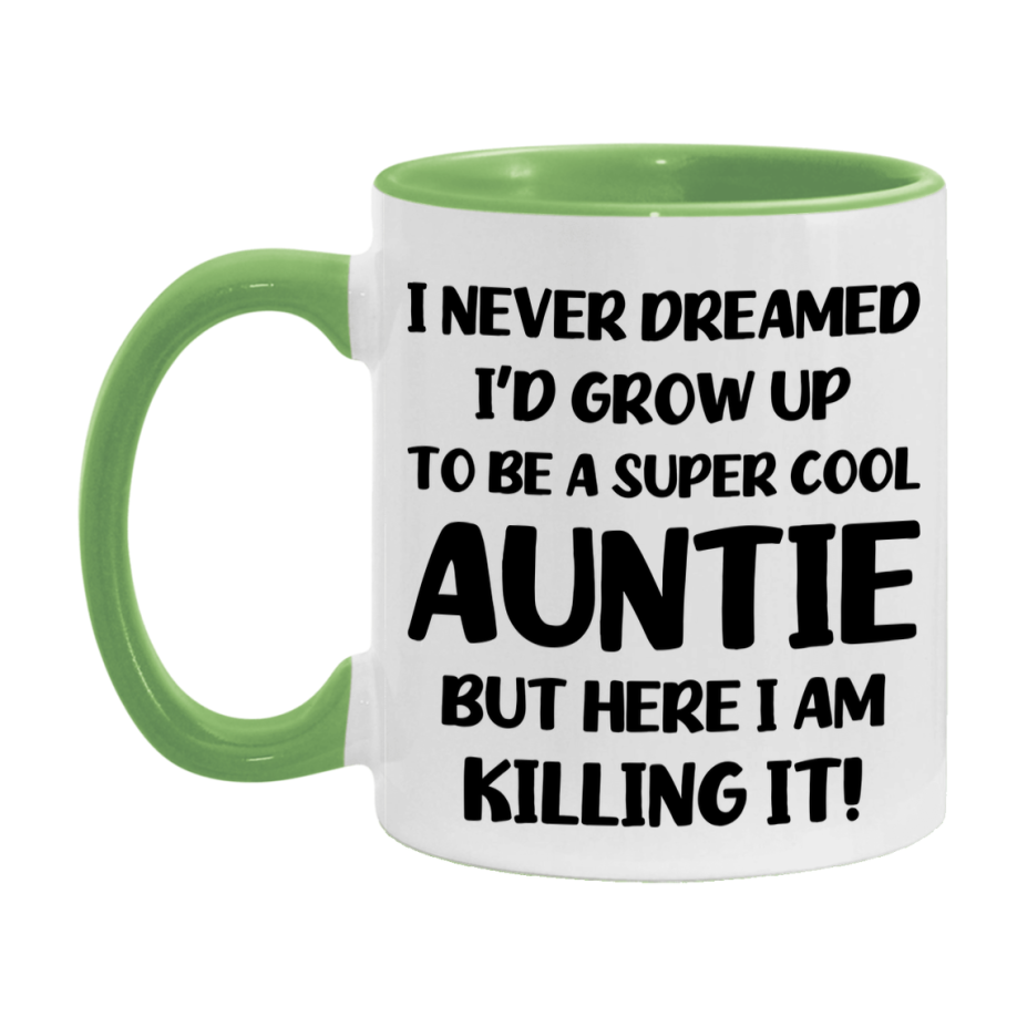 Funny Auntie Mug - "I Never Dreamed I'd Grow Up To Be A Super Cool Auntie" - White Ceramic Coffee Cup (11Oz Or 15Oz