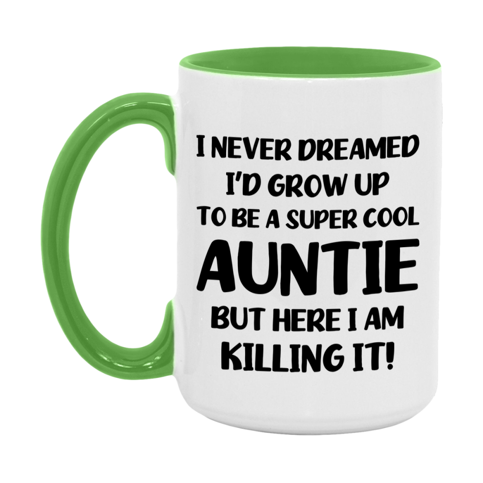 Funny Auntie Mug - "I Never Dreamed I'd Grow Up To Be A Super Cool Auntie" - White Ceramic Coffee Cup (11Oz Or 15Oz