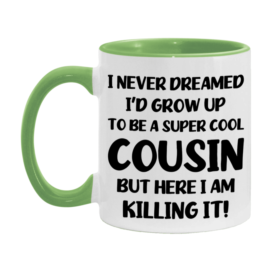 Funny Cousin Mug - "I Never Dreamed I'd Grow Up To Be A Super Cool Cousin" - White Ceramic Coffee Cup (11Oz Or 15Oz