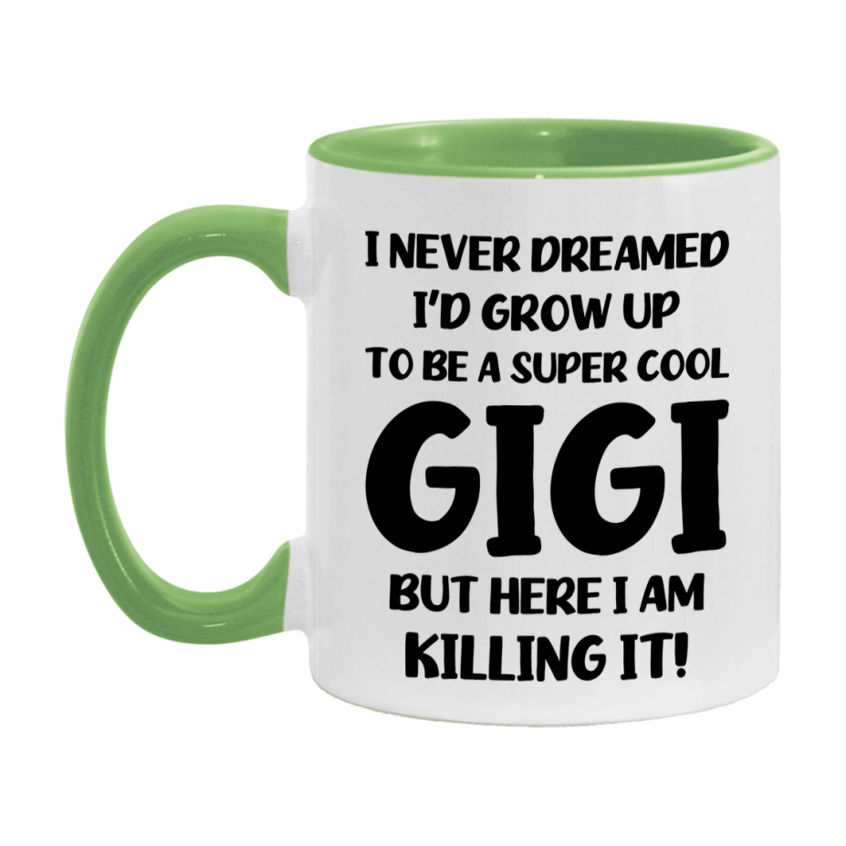 Funny Gigi Mug - "I Never Dreamed I'd Grow Up To Be A Super Cool Gigi" - White Ceramic Coffee Cup (11Oz Or 15Oz