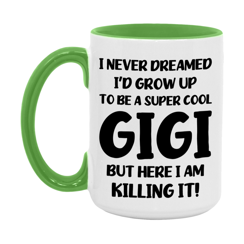 Funny Gigi Mug - "I Never Dreamed I'd Grow Up To Be A Super Cool Gigi" - White Ceramic Coffee Cup (11Oz Or 15Oz