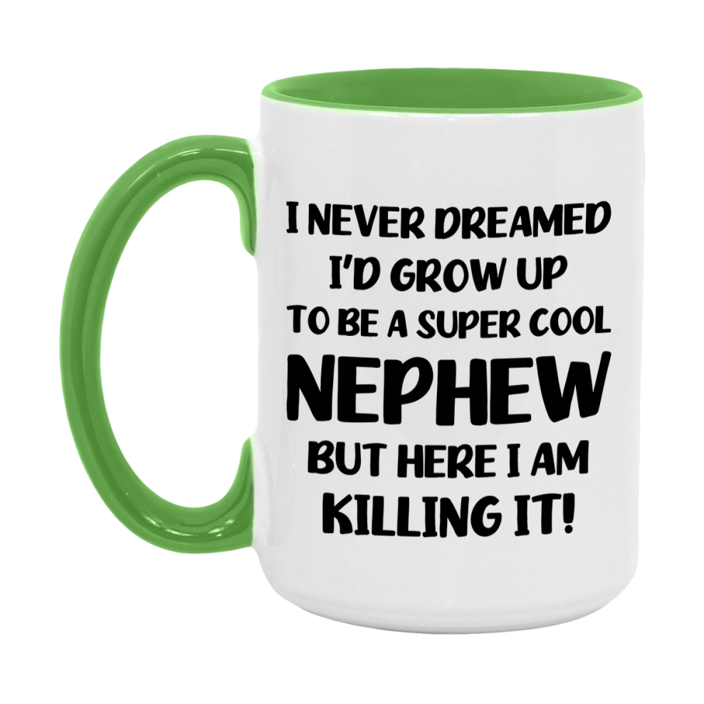 Funny Nephew Mug - "I Never Dreamed I'd Grow Up To Be A Super Cool Nephew" - White Ceramic Coffee Cup (11Oz Or 15Oz