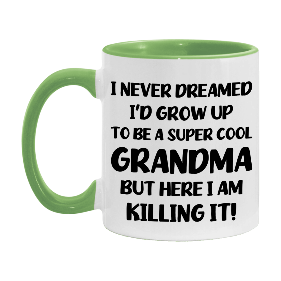 Funny Grandma Mug - "I Never Dreamed I'd Grow Up To Be A Super Cool Grandma" - White Ceramic Coffee Cup (11Oz Or 15Oz