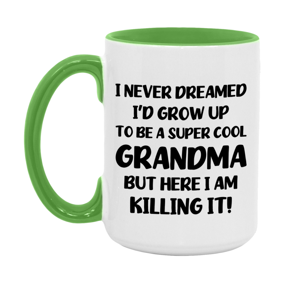 Funny Grandma Mug - "I Never Dreamed I'd Grow Up To Be A Super Cool Grandma" - White Ceramic Coffee Cup (11Oz Or 15Oz