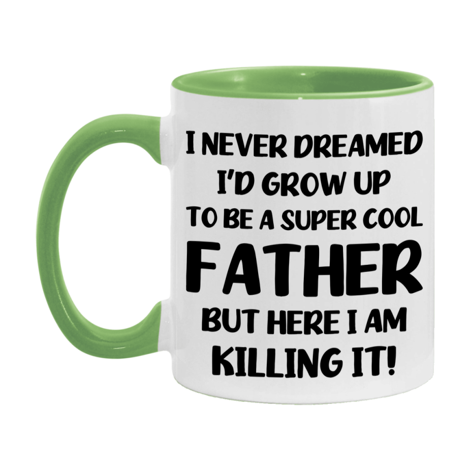 Funny Father Mug - "I Never Dreamed I'd Grow Up To Be A Super Cool Father" - White Ceramic Coffee Cup (11Oz Or 15Oz