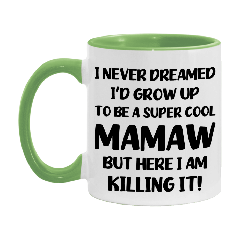 Funny Mamaw Mug - "I Never Dreamed I'd Grow Up To Be A Super Cool Mamaw" - White Ceramic Coffee Cup (11Oz Or 15Oz