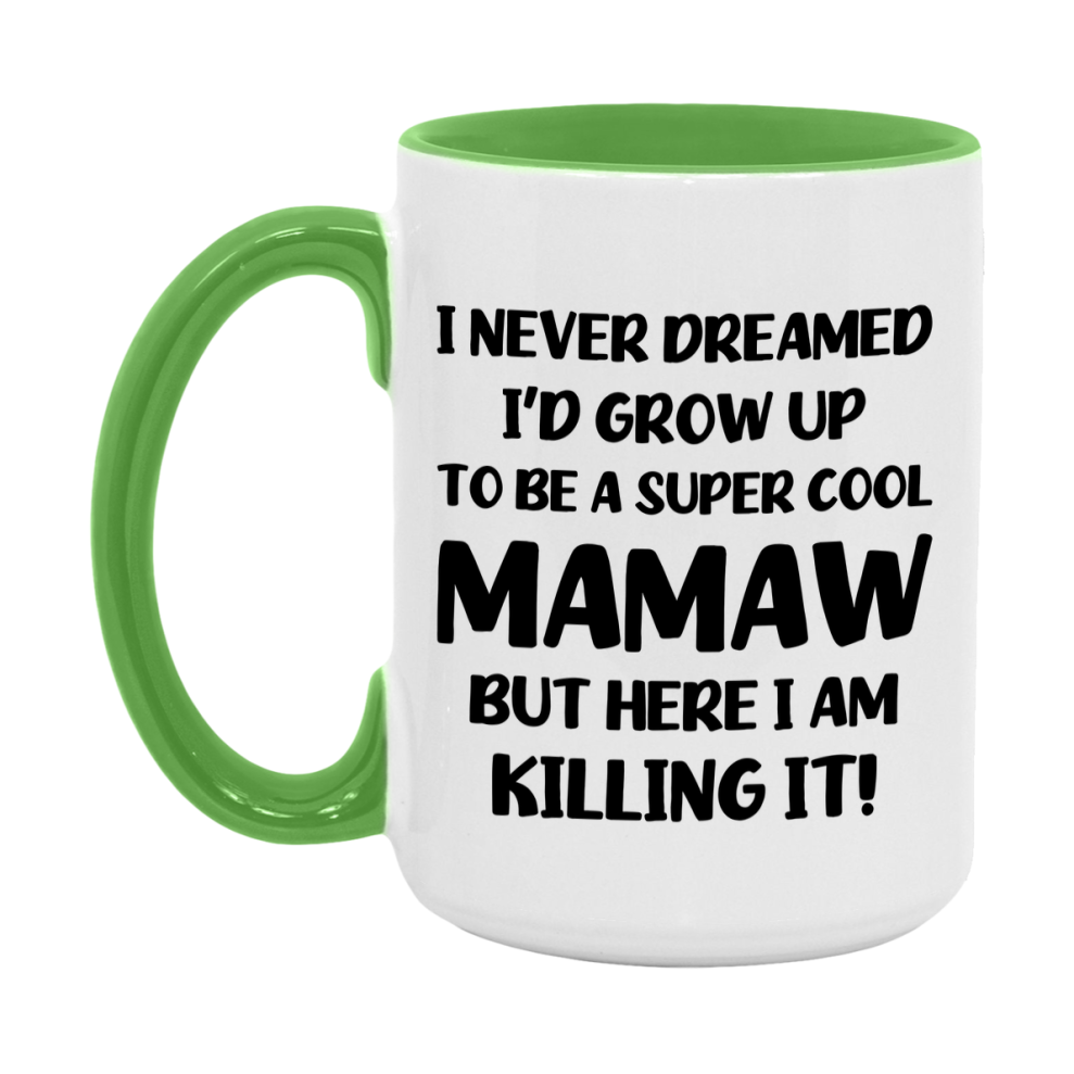 Funny Mamaw Mug - "I Never Dreamed I'd Grow Up To Be A Super Cool Mamaw" - White Ceramic Coffee Cup (11Oz Or 15Oz