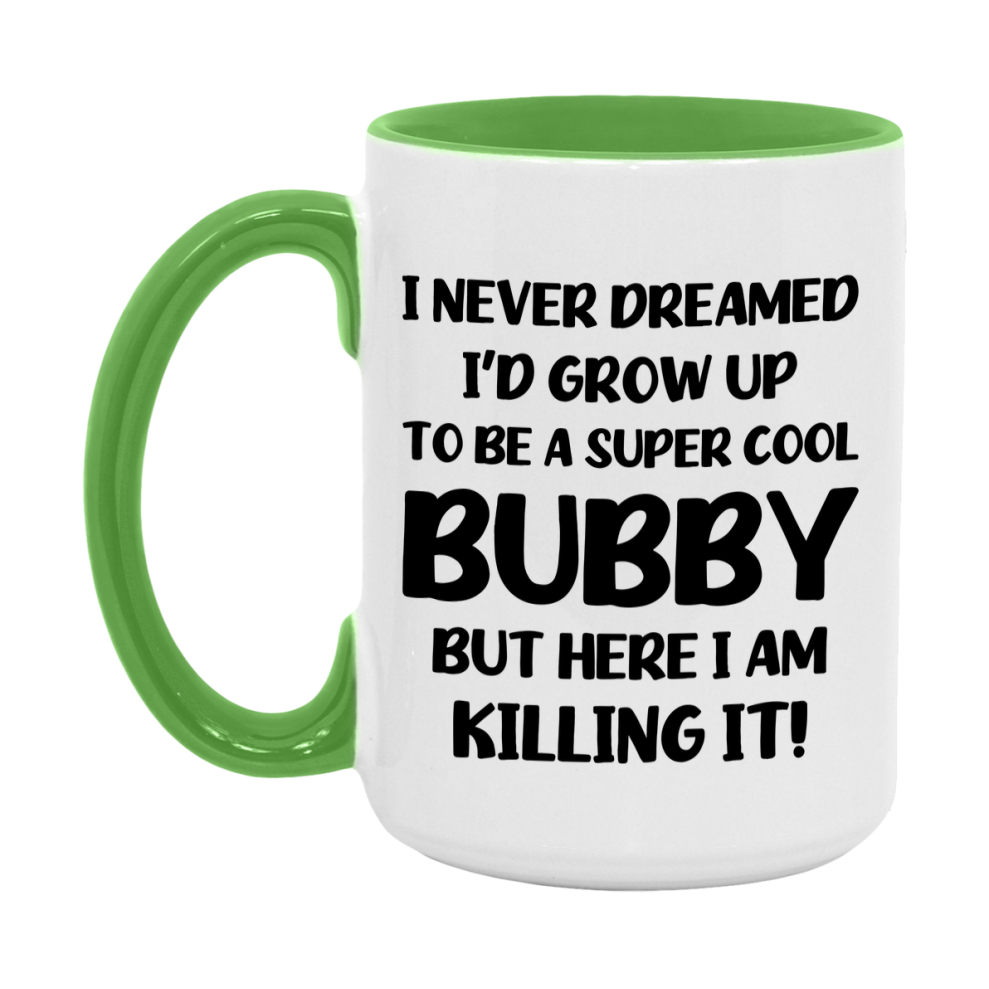 Funny Bubby Mug - "I Never Dreamed I'd Grow Up To Be A Super Cool Bubby" - White Ceramic Coffee Cup (11Oz Or 15Oz