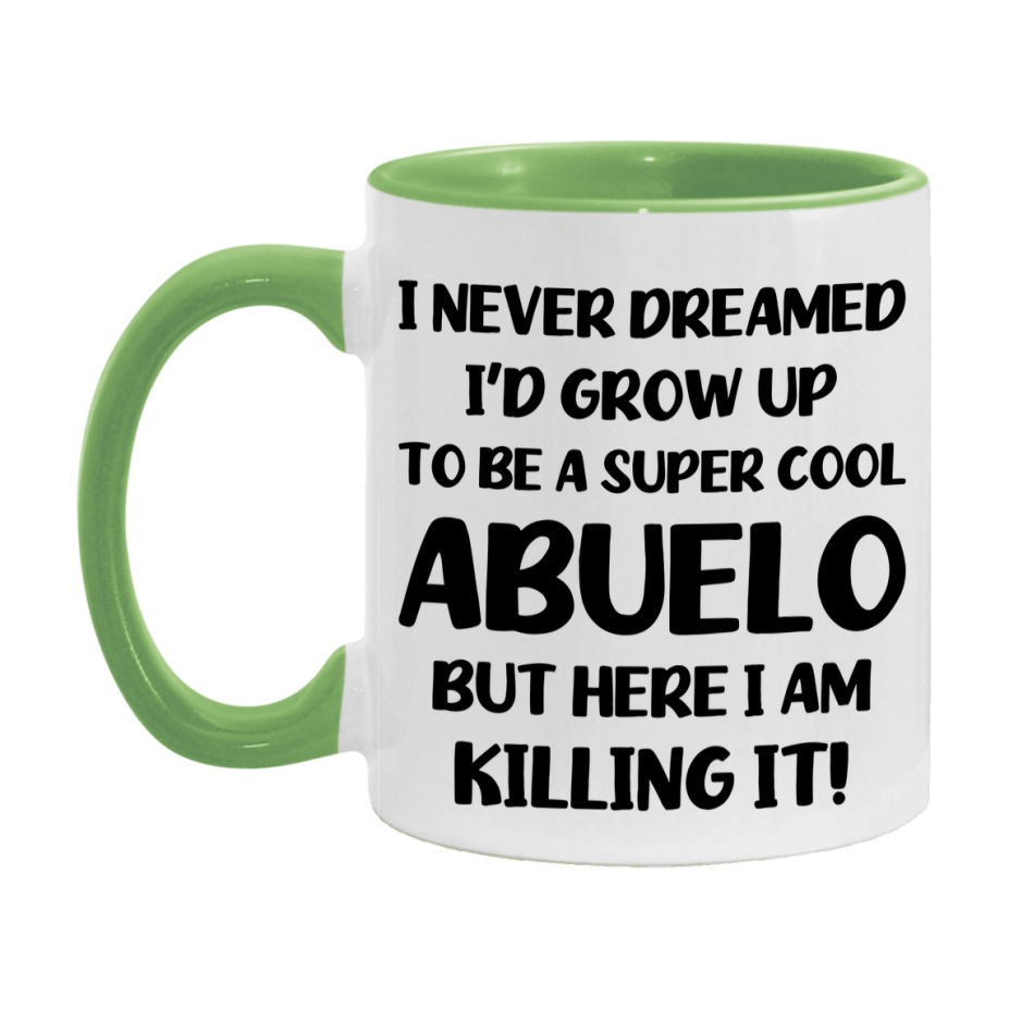 Funny Abuelo Mug - "I Never Dreamed I'd Grow Up To Be A Super Cool Abuelo" - White Ceramic Coffee Cup (11Oz Or 15Oz