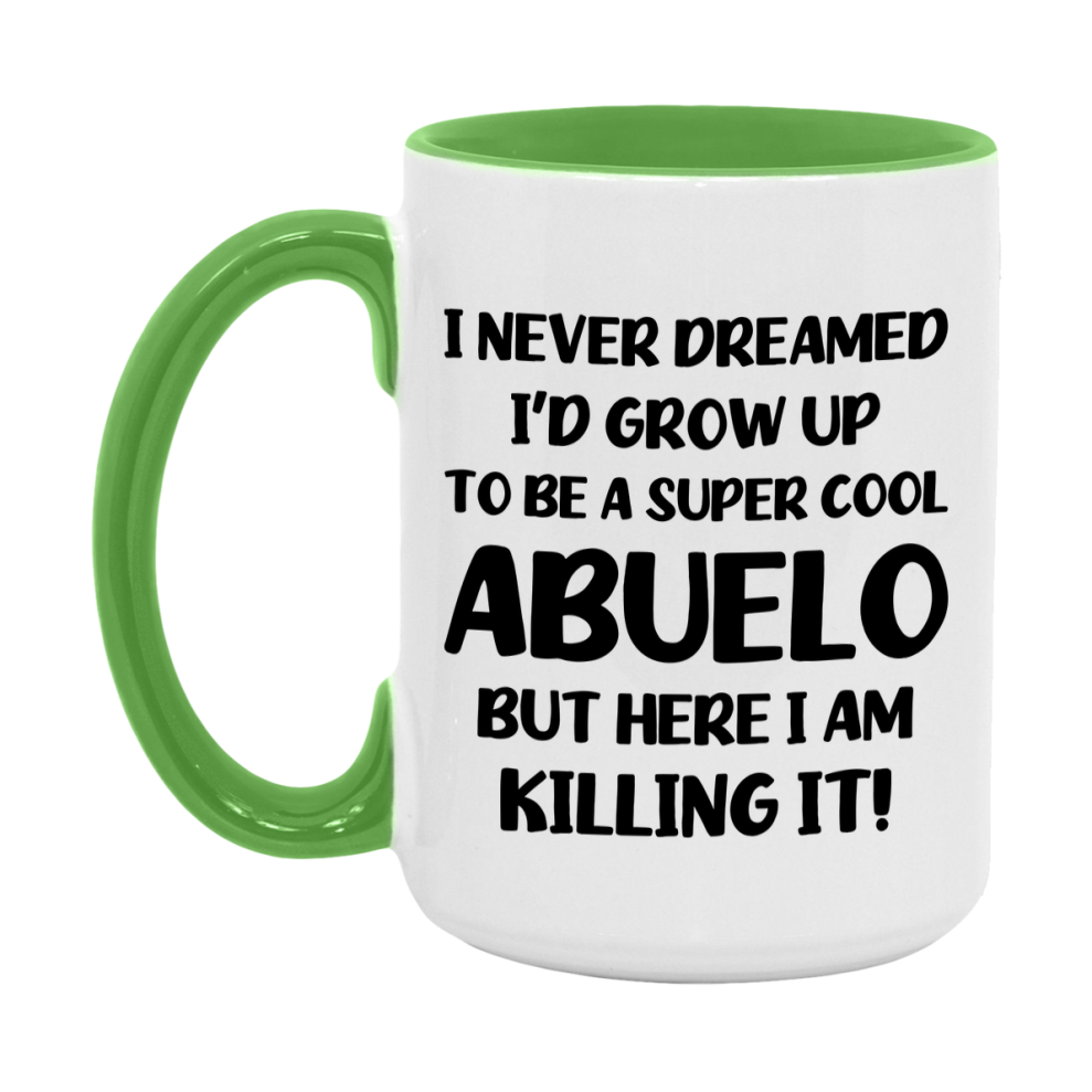 Funny Abuelo Mug - "I Never Dreamed I'd Grow Up To Be A Super Cool Abuelo" - White Ceramic Coffee Cup (11Oz Or 15Oz