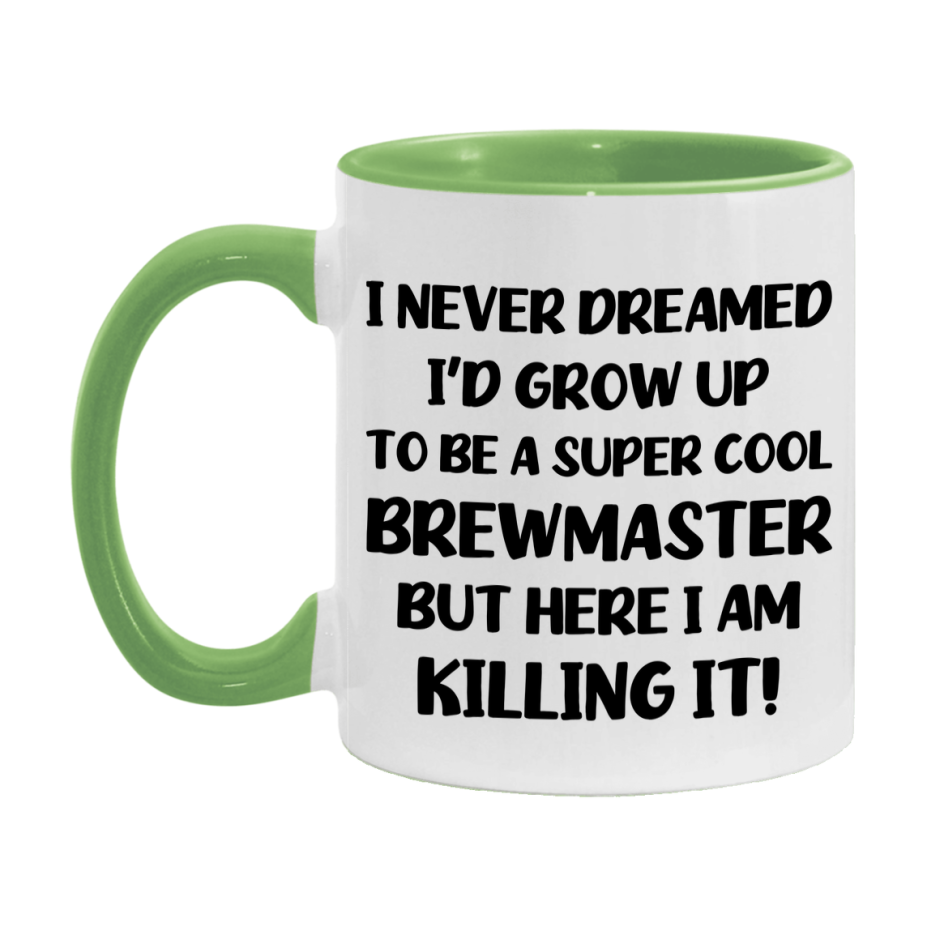 Funny Brewmaster Mug - "I Never Dreamed I'd Grow Up To Be A Super Cool Brewmaster" - 11Oz Or 15Oz Ceramic Coffee Cup