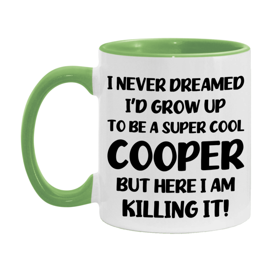 Funny Cooper Mug - "I Never Dreamed I'd Grow Up To Be A Super Cool Cooper" - 11Oz Or 15Oz Ceramic Coffee Cup