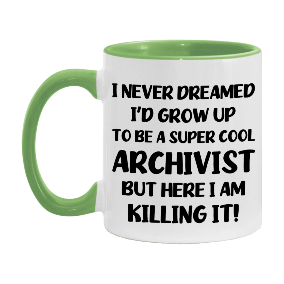 Funny Archivist Mug - "I Never Dreamed I'd Grow Up To Be A Super Cool Archivist" - 11Oz Or 15Oz Ceramic Coffee Cup