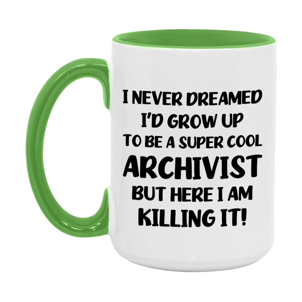 Funny Archivist Mug - "I Never Dreamed I'd Grow Up To Be A Super Cool Archivist" - 11Oz Or 15Oz Ceramic Coffee Cup