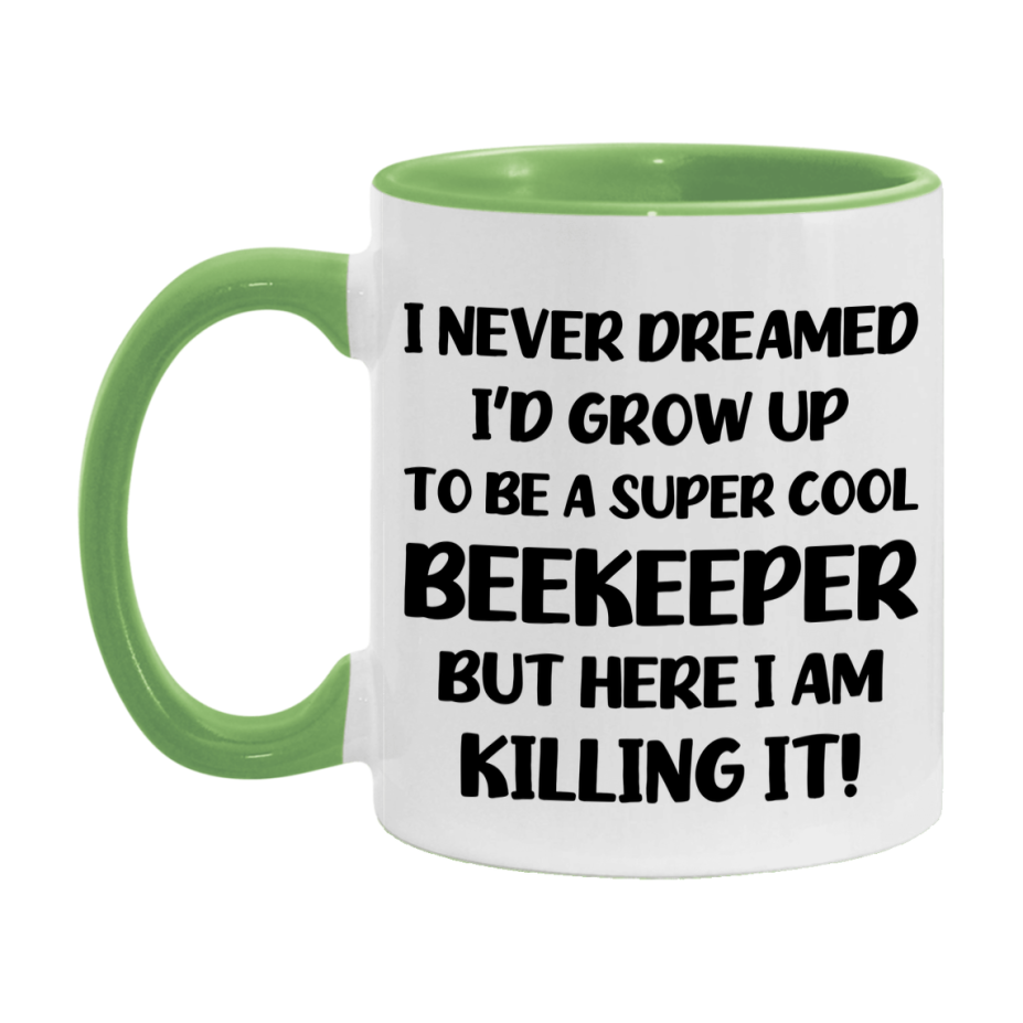 Funny Beekeeper Mug - "I Never Dreamed I'd Grow Up To Be A Super Cool Beekeeper" - 11Oz Or 15Oz Ceramic Coffee Cup