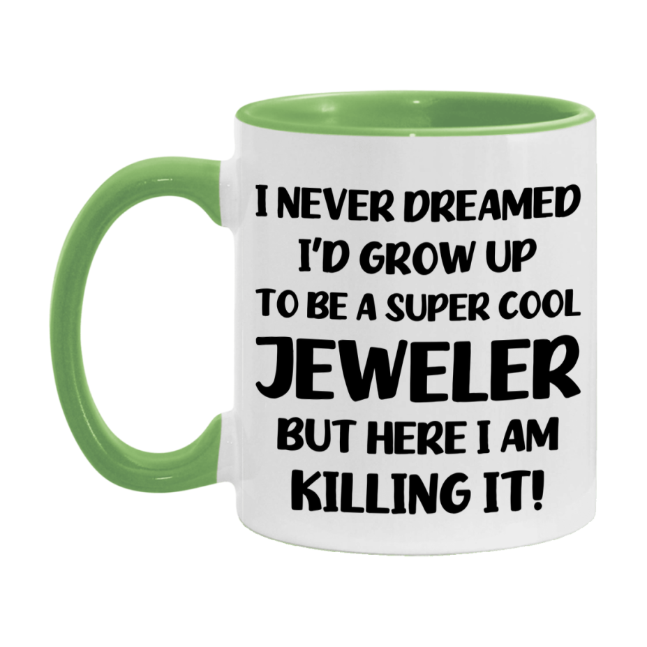 Funny Jeweler Mug - "I Never Dreamed I'd Grow Up To Be A Super Cool Jeweler" - 11Oz Or 15Oz Ceramic Coffee Cup