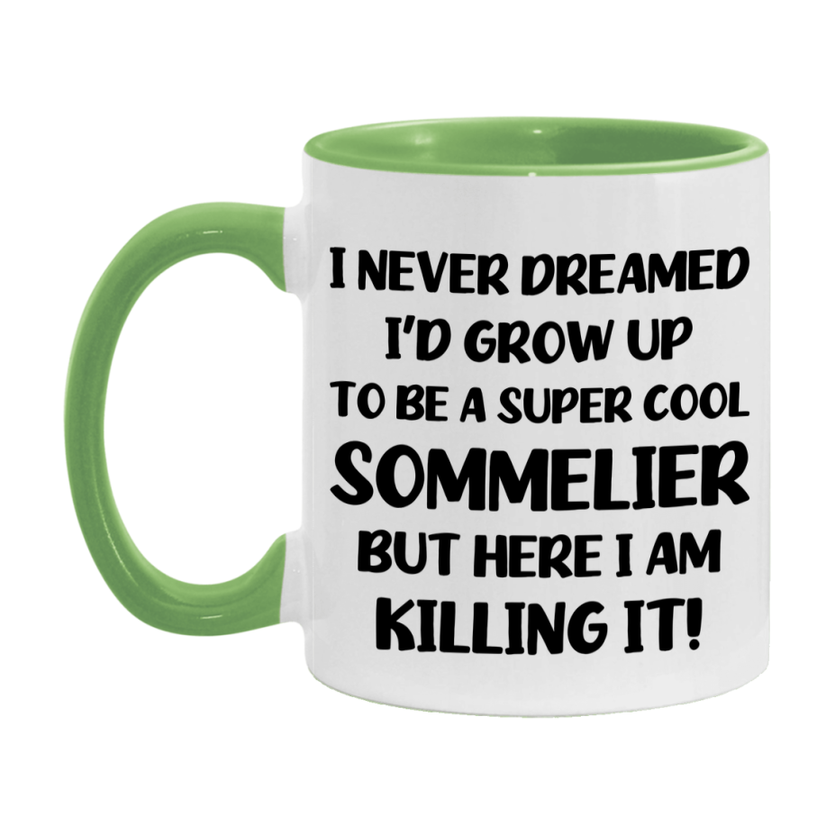Funny Sommelier Mug - "I Never Dreamed I'd Grow Up To Be A Super Cool Sommelier" - 11Oz Or 15Oz Ceramic Coffee Cup