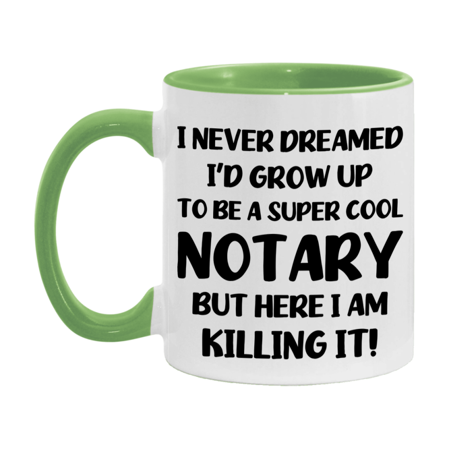 Funny Notary Mug - "I Never Dreamed I'd Grow Up To Be A Super Cool Notary" - 11Oz Or 15Oz Ceramic Coffee Cup