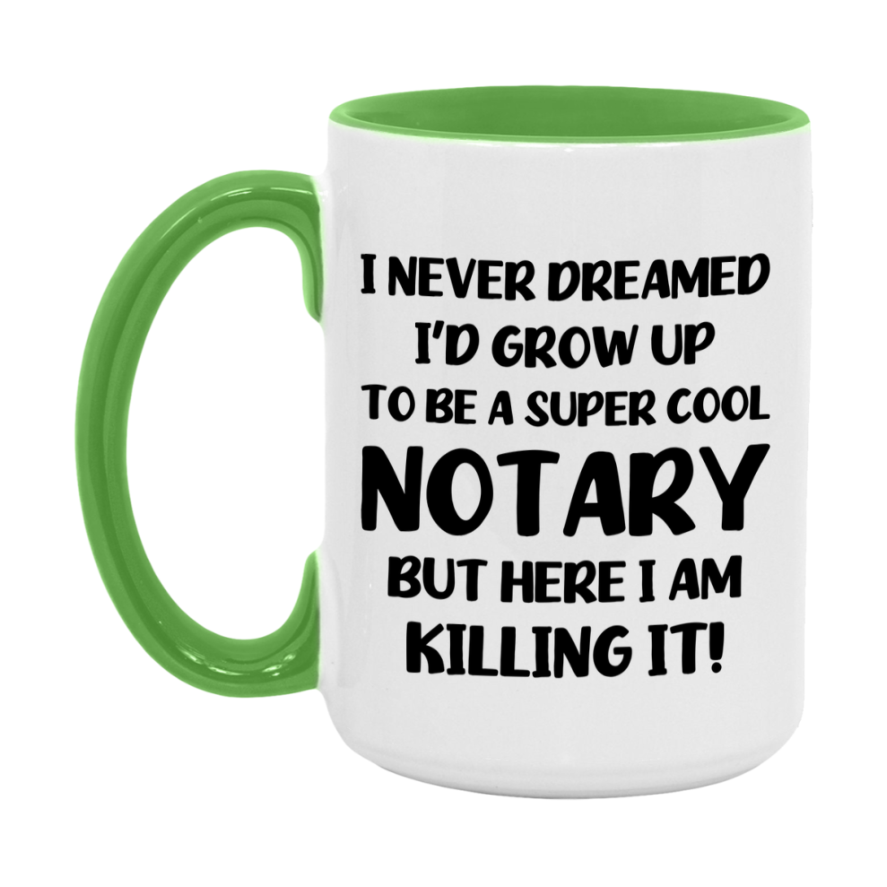 Funny Notary Mug - "I Never Dreamed I'd Grow Up To Be A Super Cool Notary" - 11Oz Or 15Oz Ceramic Coffee Cup