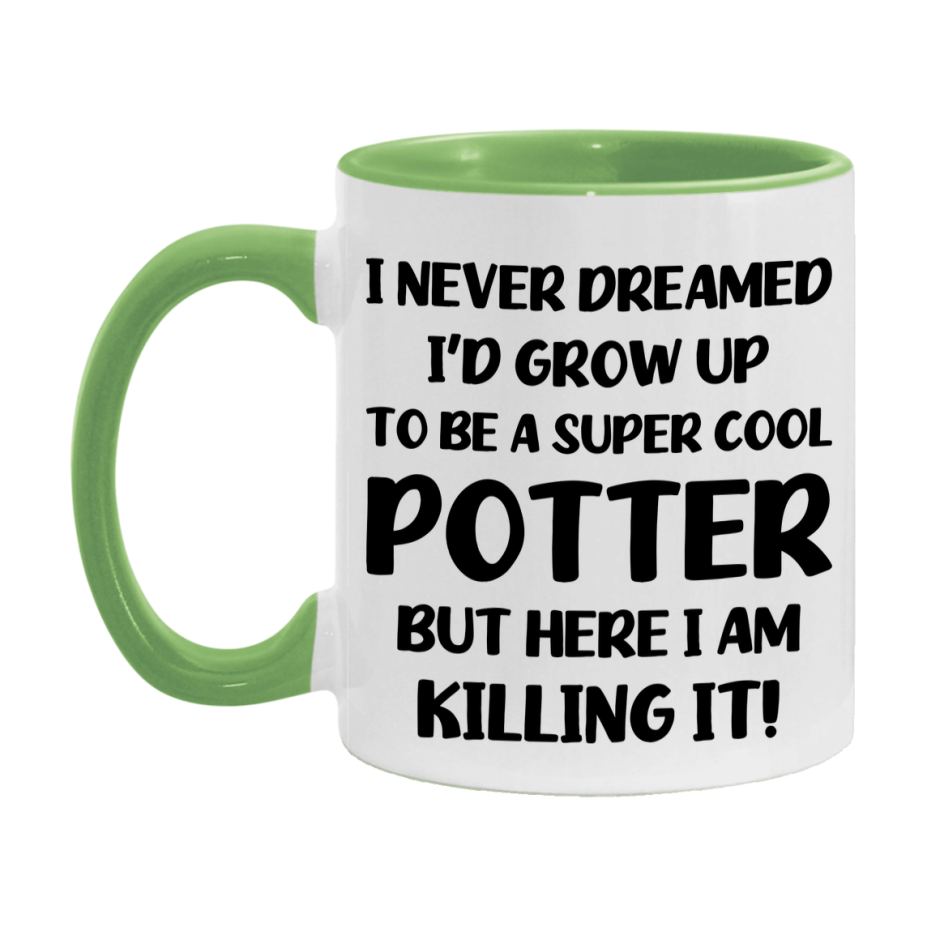 Funny Potter Mug - "I Never Dreamed I'd Grow Up To Be A Super Cool Potter" - 11Oz Or 15Oz Ceramic Coffee Cup