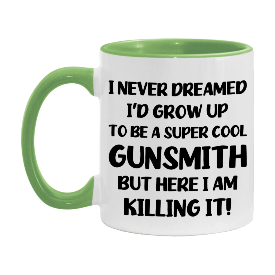 Funny Gunsmith Mug - "I Never Dreamed I'd Grow Up To Be A Super Cool Gunsmith" - 11Oz Or 15Oz Ceramic Coffee Cup