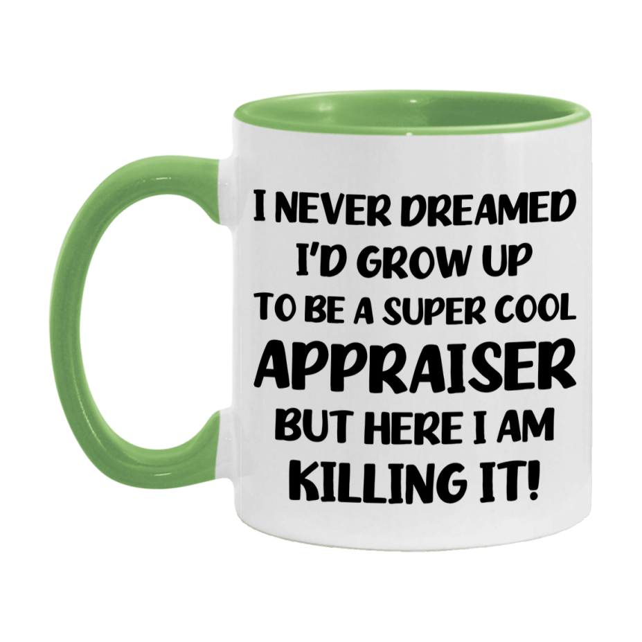Funny Appraiser Mug - "I Never Dreamed I'd Grow Up To Be A Super Cool Appraiser" - 11Oz Or 15Oz Ceramic Coffee Cup