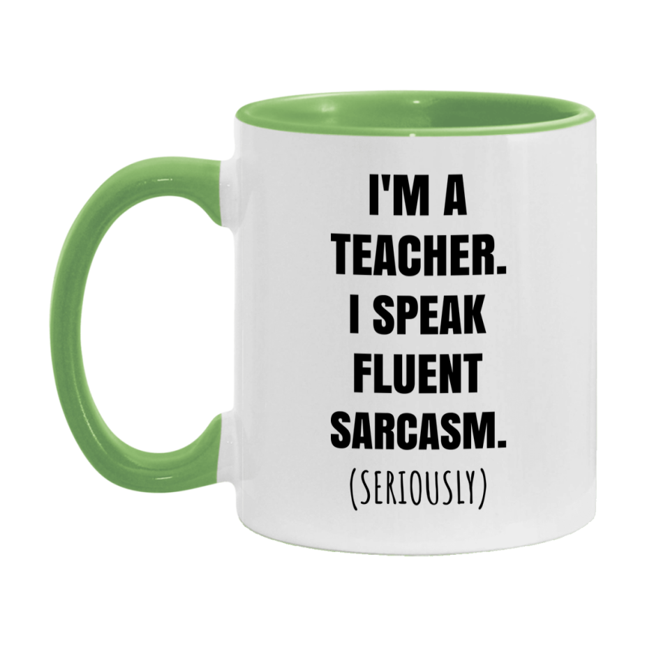 Funny Teacher Coffee Mug - "I'm A Teacher, I Speak Fluent Sarcasm" - Available In 11Oz Or 15Oz