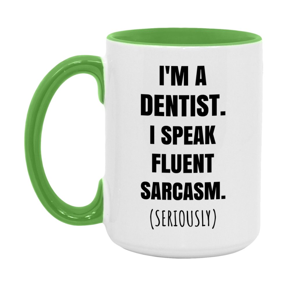 Funny Dentist Coffee Mug - "I'm A Dentist, I Speak Fluent Sarcasm" - Available In 11Oz Or 15Oz