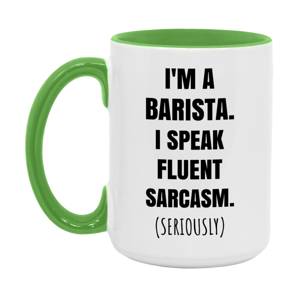 Funny Barista Coffee Mug - "I'm A Barista, I Speak Fluent Sarcasm" - Available In 11Oz Or 15Oz