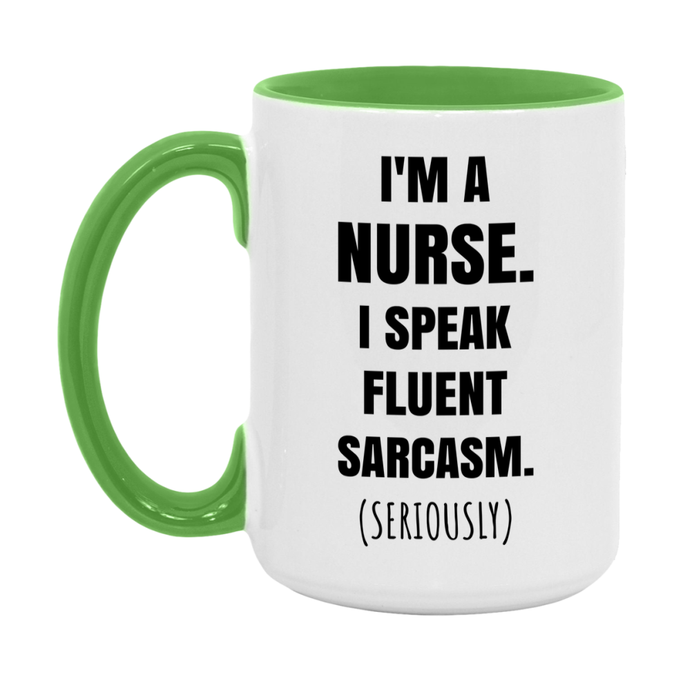 Funny Nurse Coffee Mug - "I'm A Nurse, I Speak Fluent Sarcasm" - Available In 11Oz Or 15Oz