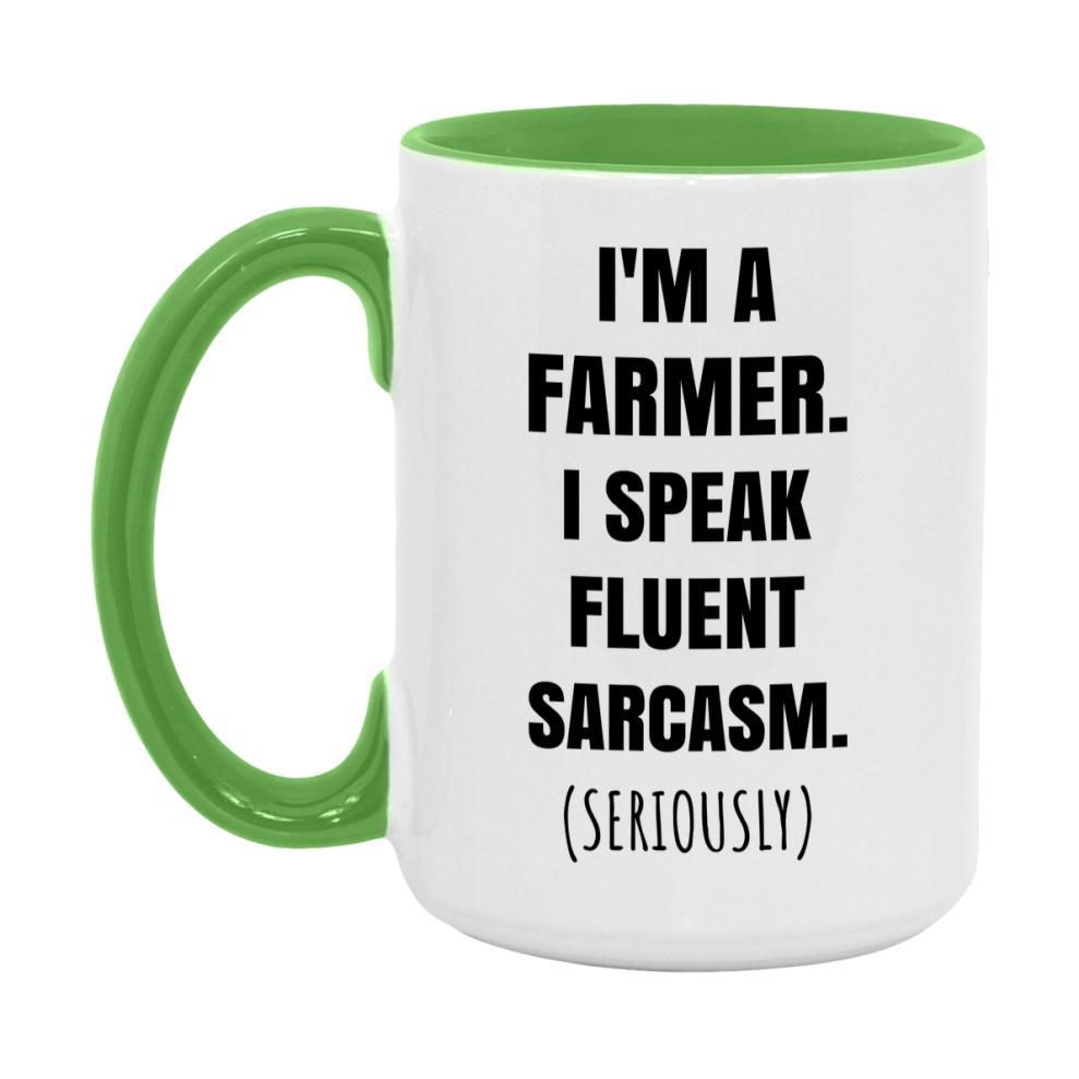 Funny Farmer Coffee Mug - "I'm A Farmer, I Speak Fluent Sarcasm" - Available In 11Oz Or 15Oz