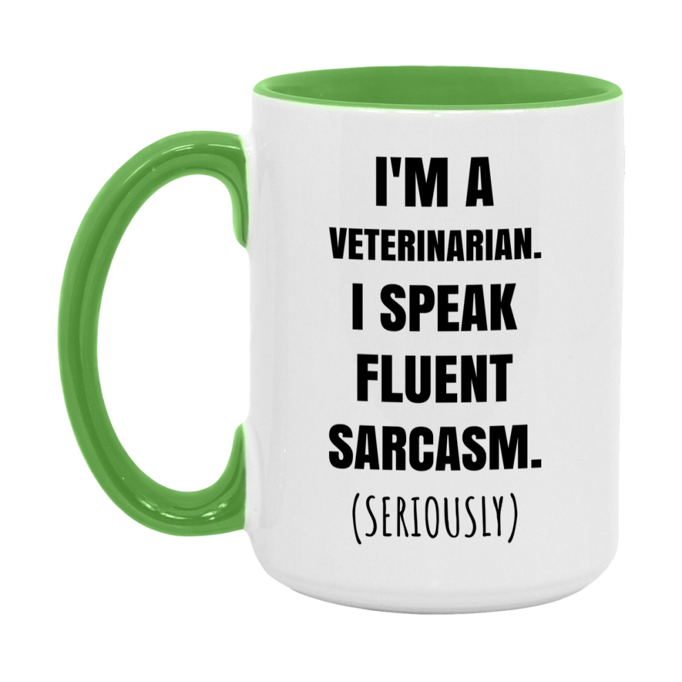 Funny Veterinarian Coffee Mug - "I'm A Veterinarian, I Speak Fluent Sarcasm" - Available In 11Oz Or 15Oz