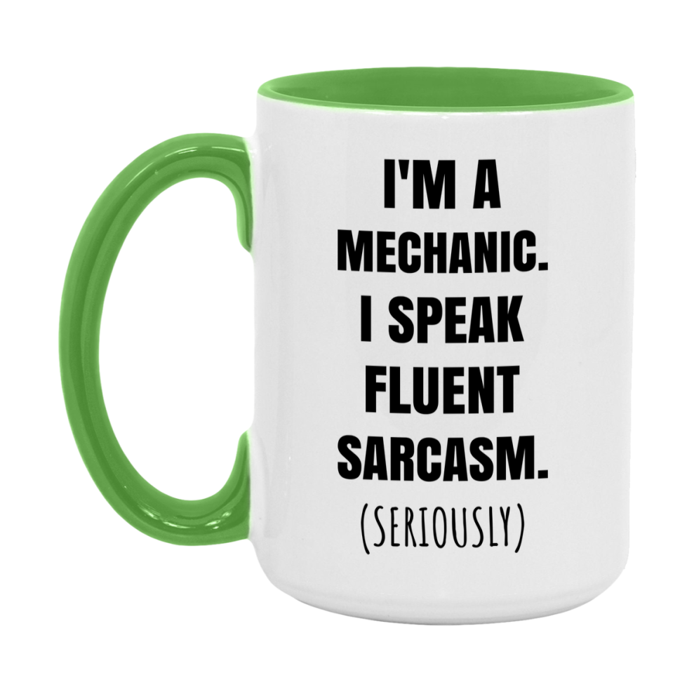 Funny Mechanic Coffee Mug - "I'm A Mechanic, I Speak Fluent Sarcasm" - Available In 11Oz Or 15Oz