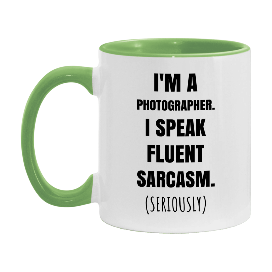 Funny Photographer Coffee Mug - "I'm A Photographer, I Speak Fluent Sarcasm" - Available In 11Oz Or 15Oz