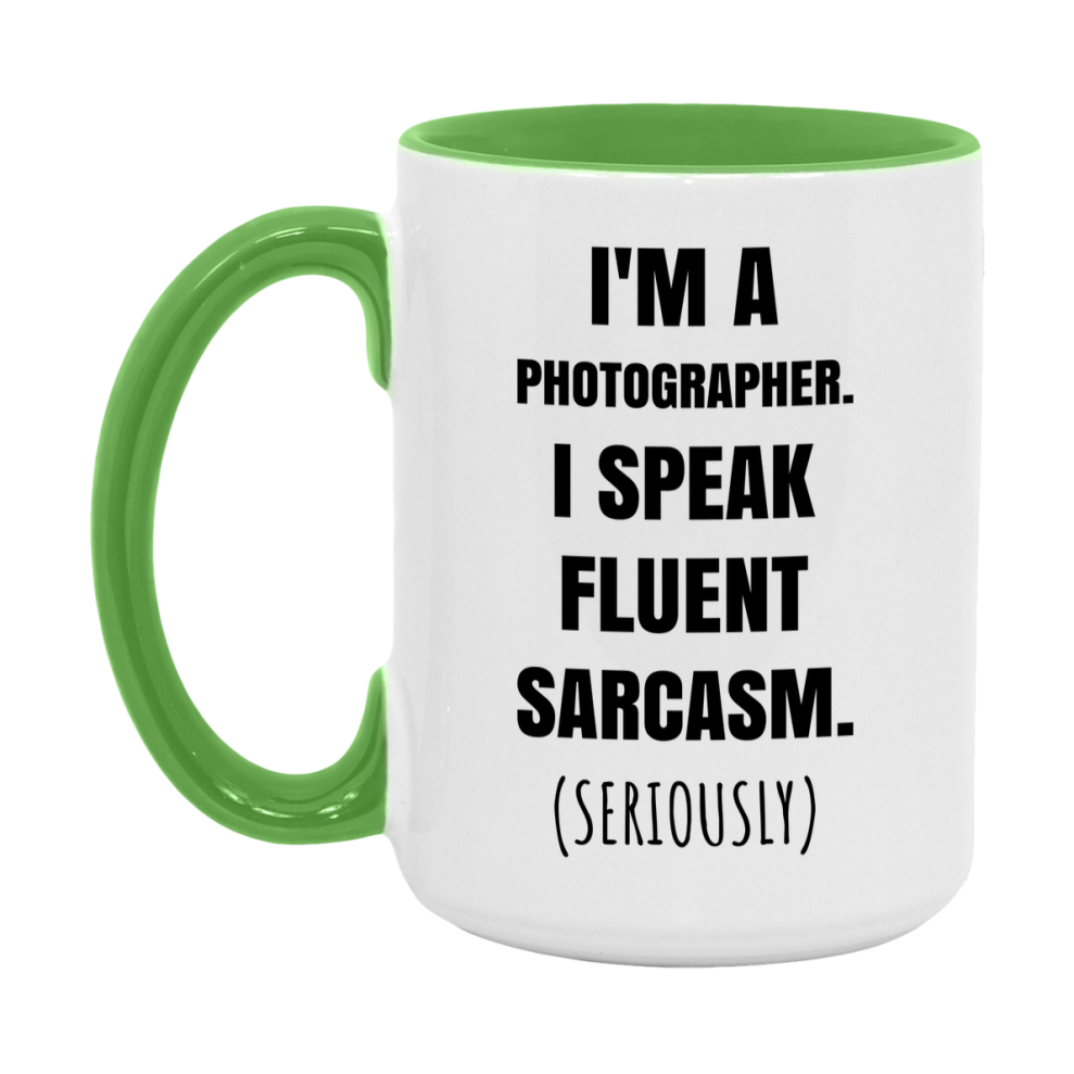 Funny Photographer Coffee Mug - "I'm A Photographer, I Speak Fluent Sarcasm" - Available In 11Oz Or 15Oz