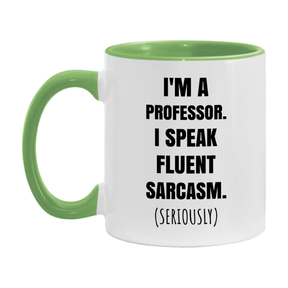 Funny Professor Coffee Mug - "I'm A Professor, I Speak Fluent Sarcasm" - Available In 11Oz Or 15Oz