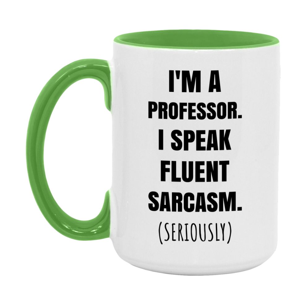 Funny Professor Coffee Mug - "I'm A Professor, I Speak Fluent Sarcasm" - Available In 11Oz Or 15Oz